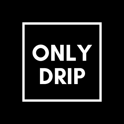 ONLY DRIP